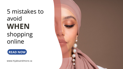 5 Common Mistakes When Hijab Shopping Online
