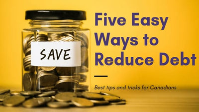 Five Easy Ways to Reduce Debt for Canadians