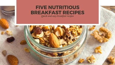 Five Simple & Healthy Breakfast Recipes