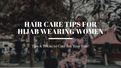 Hair Care Tips for Hijab-Wearing Women